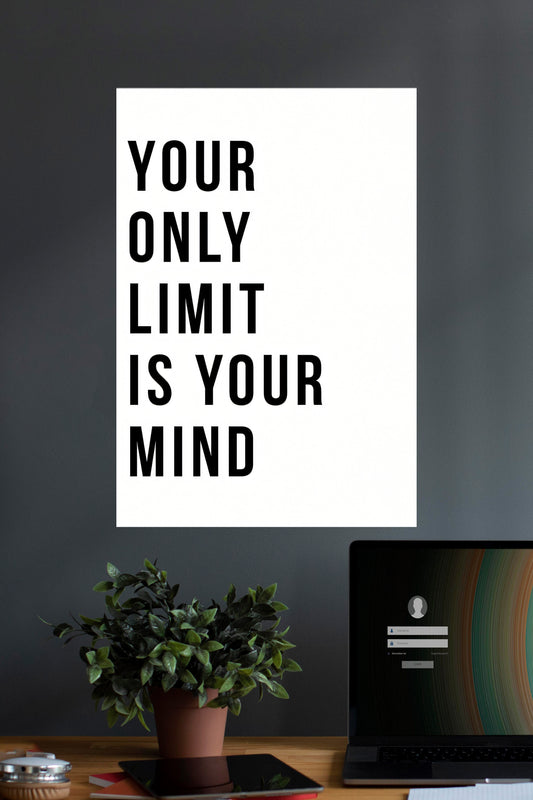Your Only Limit Is Your Mind | Quotes | Motivational Poster