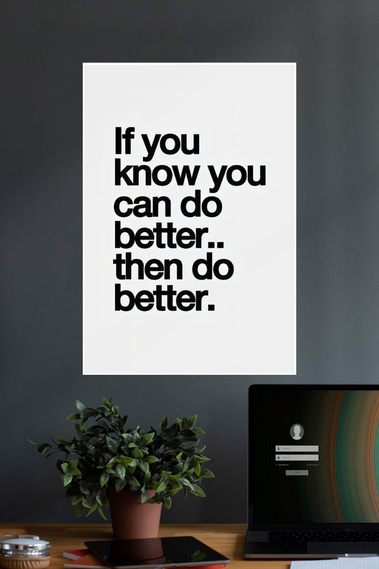 Then Do Better | Quotes | Motivational Poster