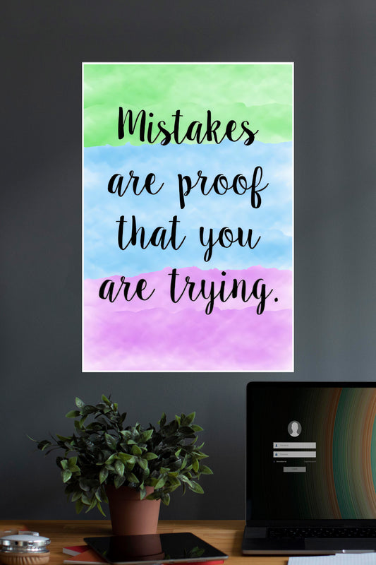 Mistakes Are Proof That You Are Trying | Quotes | Motivational Poster
