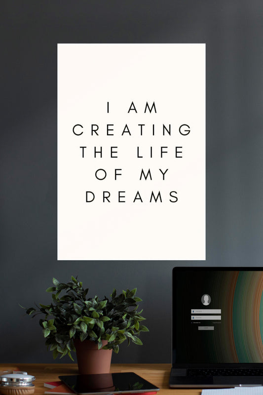 Iam Creating The Life of My Dreams | Quotes | Motivational Poster
