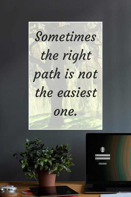 Sometimes Right Path Is Not Easy | Quotes | Motivational Poster