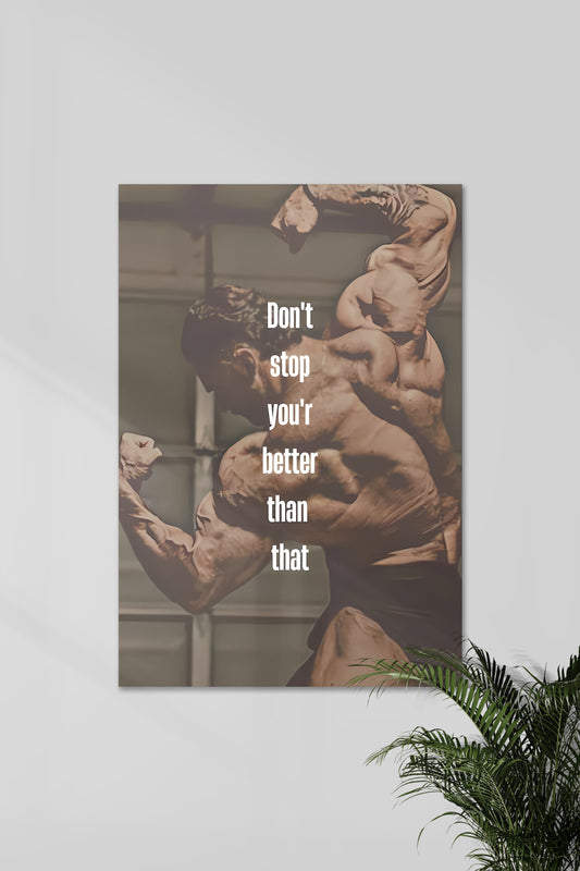 Don't Stop You'r Better Than That | GYM SET | Motivational Poster
