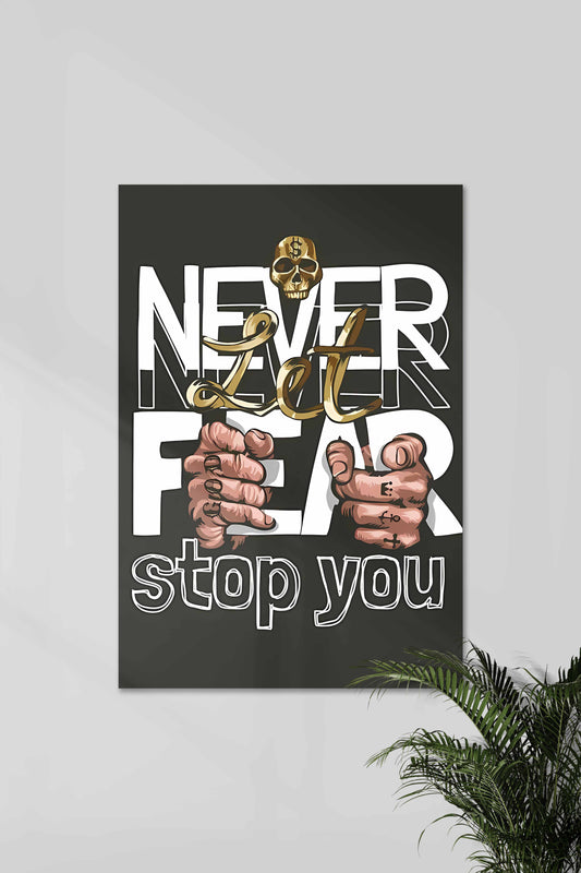 NEVER LET FEAR STOP YOU | Motivational Poster | Money Aesthetic Poster