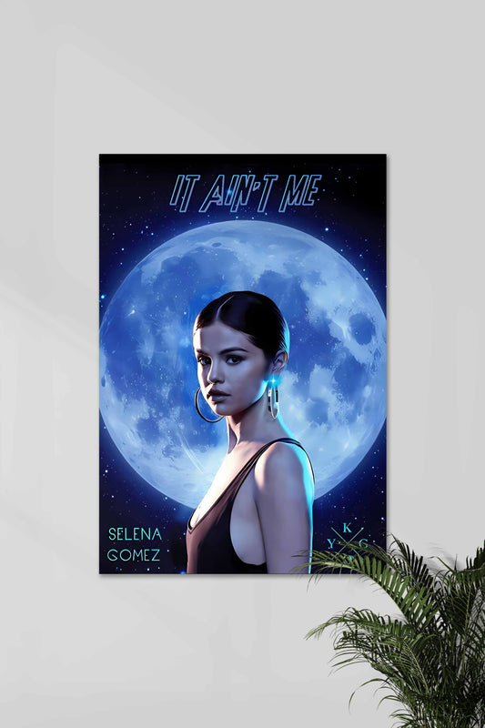 IT AINT ME Selena Gomez | Selena Gomez #04 | Music Artist Poster