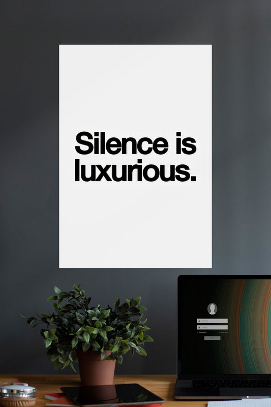 Silence is Luxurious | Quotes | Motivational Poster