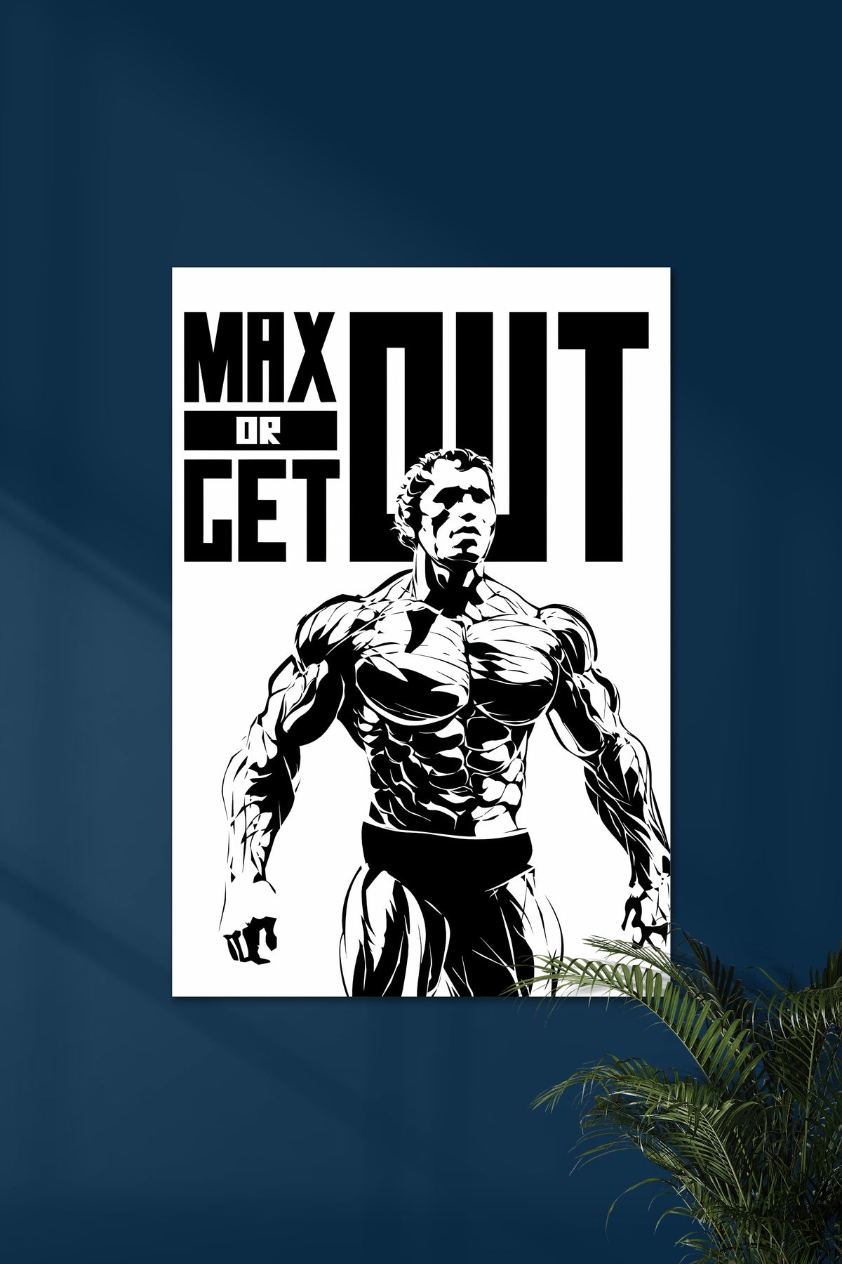 MAX OUT OR GET OUT | Arnold Schwarzenegger | Motivational Poster - A4