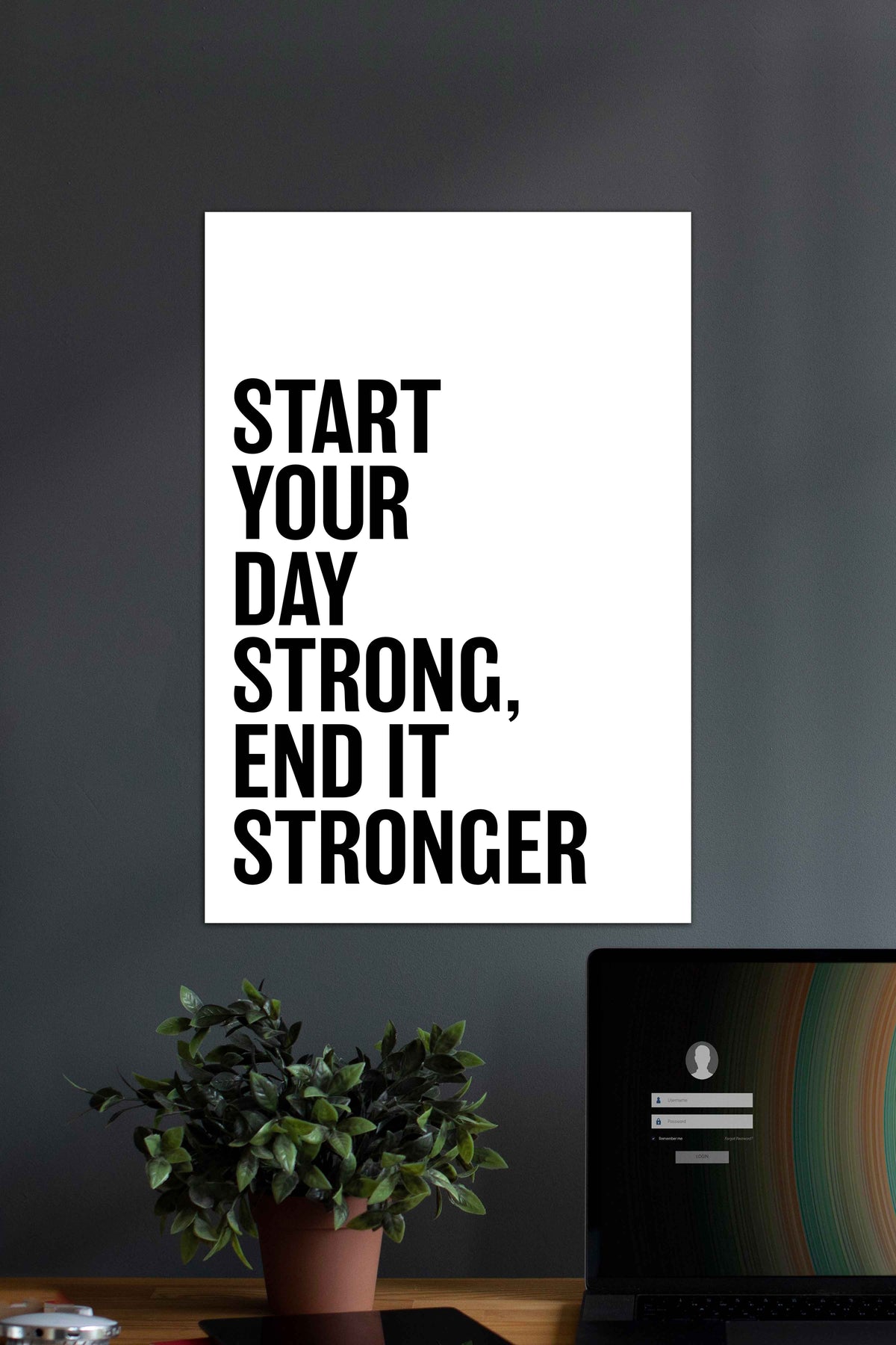 Start your day Strong, End it Stronger | Motivational Quotes Poster - A4